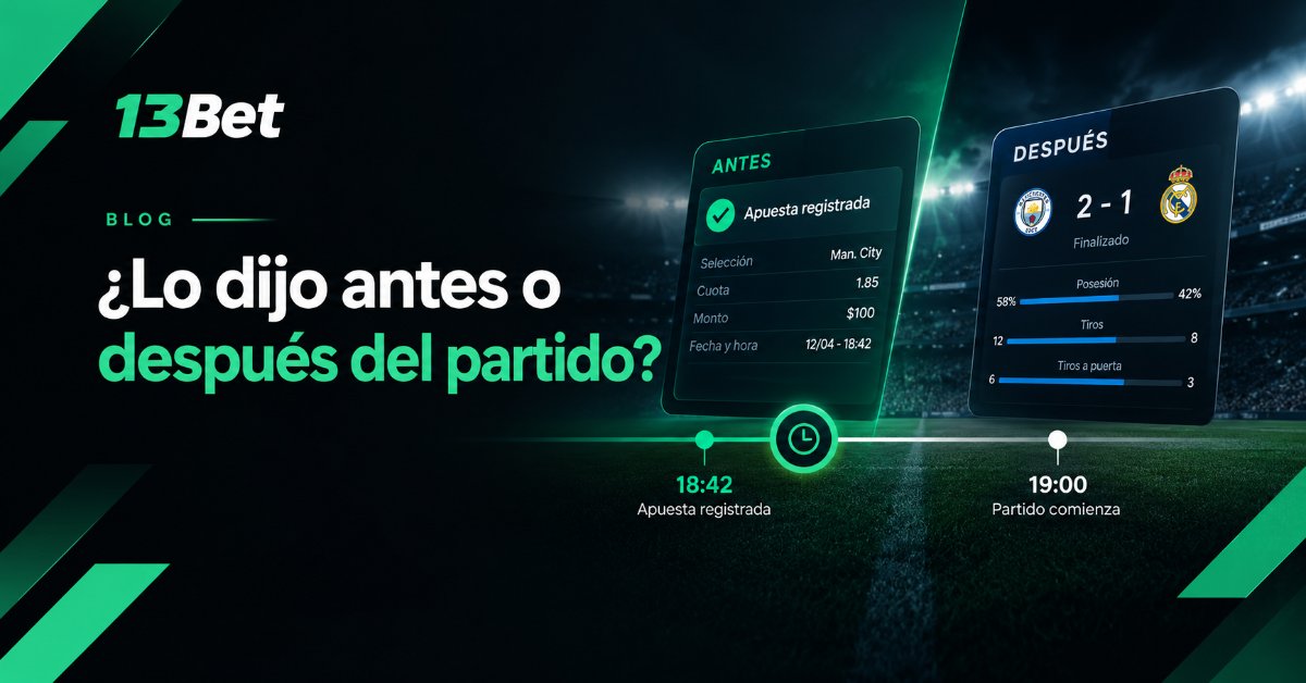 ¿Lo dijo antes o después del partido? certifica una apuesta